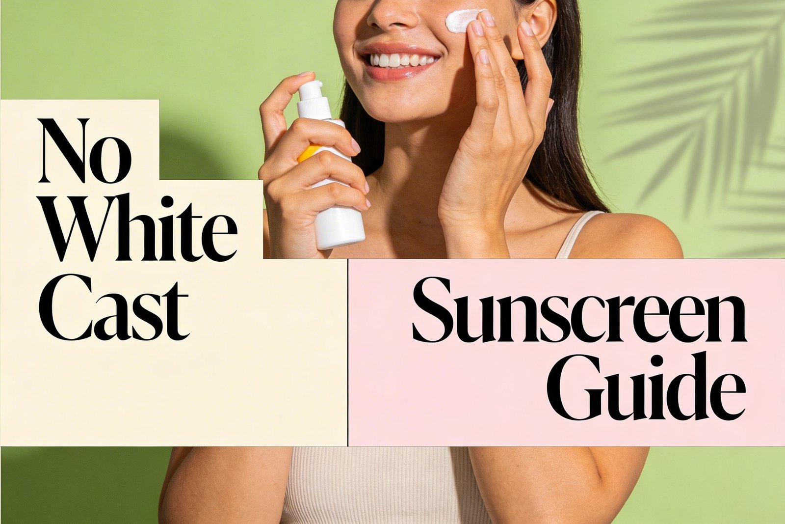 7 Sunscreens That Don't Leave a White Cast