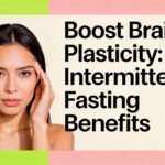 7 Ways Intermittent Fasting Boosts Neuroplasticity