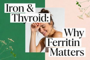 Ferritin Levels: Why Iron Is Crucial for Thyroid Treatment