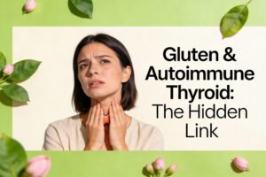 Gluten & Thyroid Disease: The Hidden Link Explained