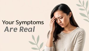 Why Your Symptoms Are Real Even If Tests Look Normal