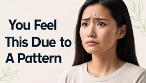 You're Feeling This Because of a Pattern You Missed
