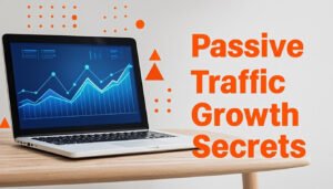 How to Grow Passive Traffic: 7 Proven Strategies for Bloggers
